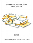 Deneb - &iquest;Que es eso de la escritura superraponica?