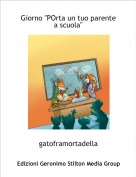 gatoframortadella - Giorno "POrta un tuo parente a scuola"