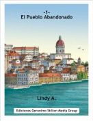 Lindy A. - -1-El Pueblo Abandonado