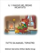 FATTO DA:MANUEL TOPASTRO - IL 1 VIAGGIO NEL REGNO INCANTATO