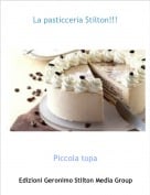 Piccola topa - La pasticceria Stilton!!!