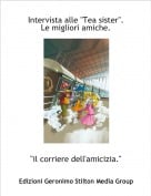 "il corriere dell'amicizia." - Intervista alle "Tea sister".Le migliori amiche.