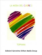 TOPIANA - LA MODA DEL CUORE 2