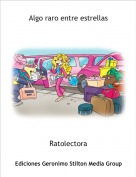 Ratolectora - Algo raro entre estrellas