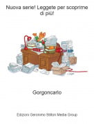 Gorgoncarlo - Nuova serie! Leggete per scoprirne di pi&ugrave;!