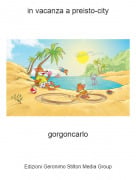 gorgoncarlo - in vacanza a preisto-city