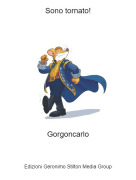 Gorgoncarlo - Sono tornato!