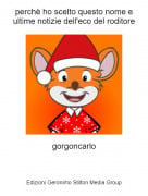gorgoncarlo - perch&egrave; ho scelto questo nome e ultime notizie dell'eco del roditore