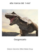 Gorgoncarlo - alla ricerca del t-rex!