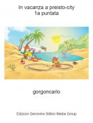gorgoncarlo - In vacanza a preisto-city1a puntata
