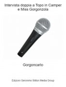 Gorgoncarlo - Intervista doppia a Topo in Camper e Miss Gorgonzola