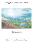 Gorgoncarlo - Viaggio al centro della terra