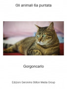Gorgoncarlo - Gli animali 6a puntata