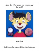 ratolex - Mas de 12 meses sin pasar por la web!