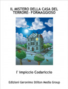 l' impiccio Codariccio - IL MISTERO DELLA CASA DEL TERRORE- FORMAGGIOSO