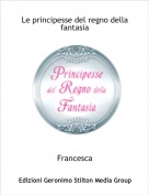 Francesca - Le principesse del regno della fantasia
