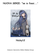 Nicky12 - NUOVA SERIE: "se io fossi..."