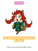 Una chica con muchos problemas de sagas... - &iexcl;&iexcl;AYUDA!!