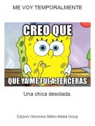Una chica desolada. - ME VOY TEMPORALMENTE