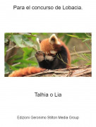 Talhia o Lia - Para el concurso de Lobacia.