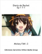 Mickey FAN :3 - Diario de Rachel Ep 1 T-1