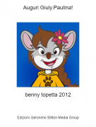 benny topetta 2012 - Auguri Giuly.Paulina!
