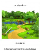 ratoquins - un viaje loco