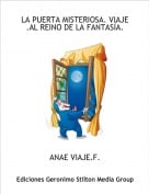 ANAE VIAJE.F. - LA PUERTA MISTERIOSA. VIAJE .AL REINO DE LA FANTAS&Iacute;A.