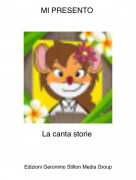 La canta storie - MI PRESENTO