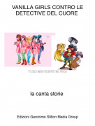 la canta storie - VANILLA GIRLS CONTRO LE DETECTIVE DEL CUORE