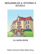 La canta storie - BENJAMIN ED IL RITORNO A SCUOLA