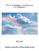 Melody - Dopo la pioggia, c'&egrave; sempre l'arcobaleno