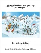 Geronimo Stilton - giga-geitenkaas we gaan op wintersport