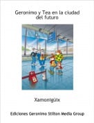 Xamonig&uuml;ix - Geronimo y Tea en la ciudad del futuro