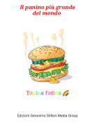 Topina Fatina 🌈 - Il panino pi&ugrave; grandedel mondo