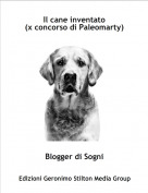 Blogger di Sogni - Il cane inventato (x concorso di Paleomarty)