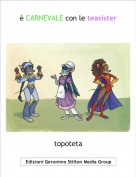 topoteta - &egrave; CARNEVALE con le teasister