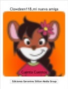 Cuenta Cuentos - Clowdeen118,mi nueva amiga