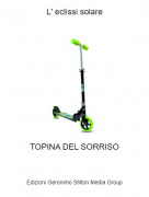 TOPINA DEL SORRISO - L' eclissi solare
