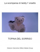 TOPINA DEL SORRISO - La scomparsa di teddy l' orsetto