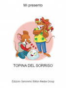 TOPINA DEL SORRISO - Mi presento