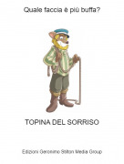 TOPINA DEL SORRISO - Quale faccia &egrave; pi&ugrave; buffa?