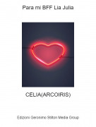CELIA(ARCOIRIS) - Para mi BFF Lia Julia