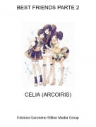 CELIA (ARCOIRIS) - BEST FRIENDS PARTE 2