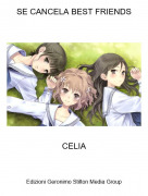 CELIA - SE CANCELA BEST FRIENDS
