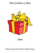 celia - Para Irroene y Kika