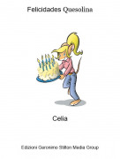 Celia - Felicidades Quesolina