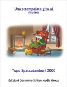 Topo Spaccatamburi 2000 - Una strampalata gita al museo