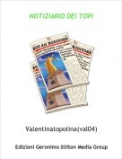 Valentinatopolina(val04) - NOTIZIARIO DEI TOPI