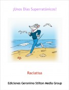Raclatisa - &iexcl;Unos D&iacute;as Superrat&oacute;nicos!